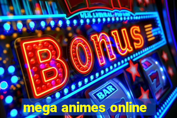 mega animes online